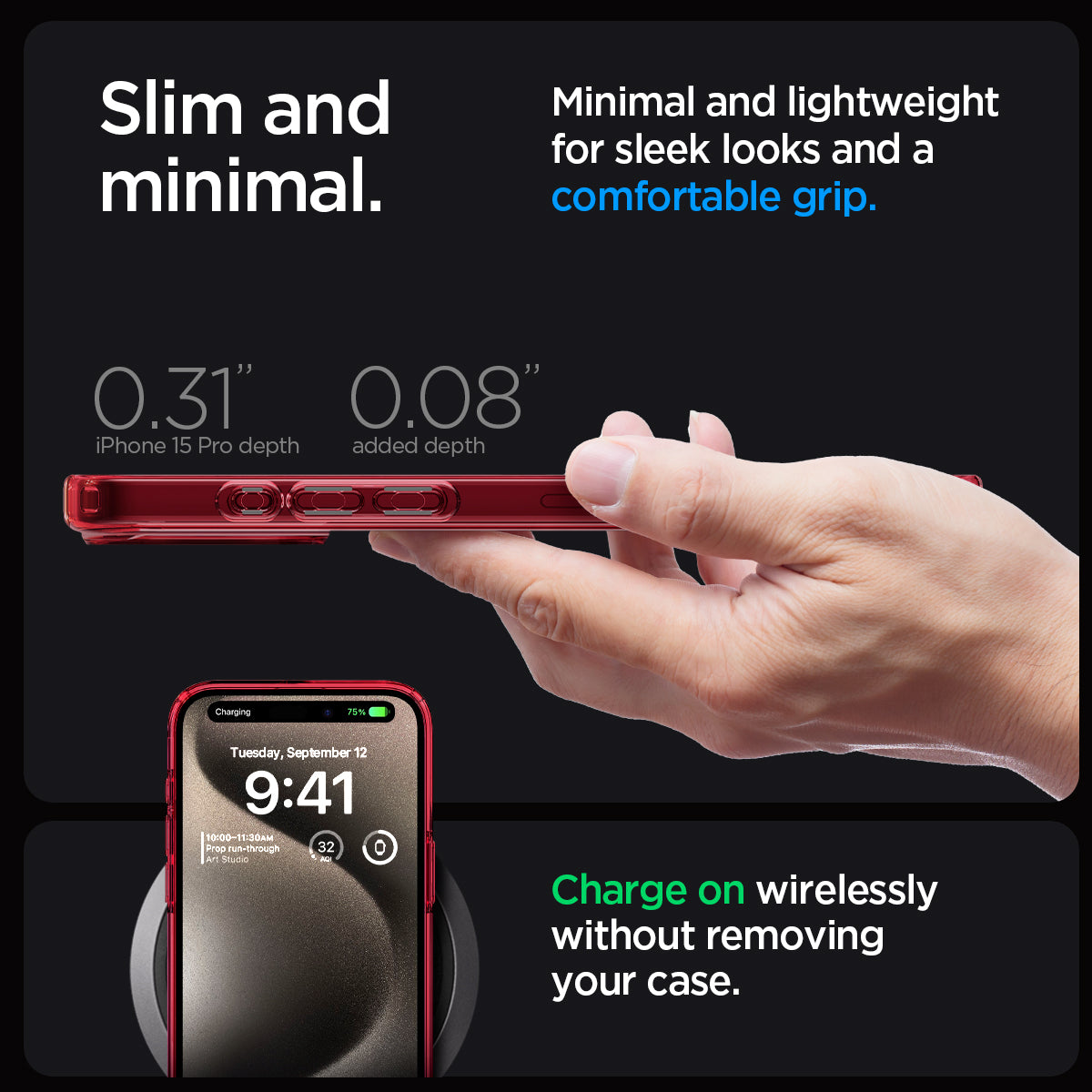 ACS07055 - iPhone 15 Pro Case Ultra Hybrid in red crystal showing the slim and minimal. Minimal and lightweight for sleek looks and a comfortable grip. 0.31" iPhone 15 Pro depth | 0.08" added depth. Charge on wirelessly without removing your case 