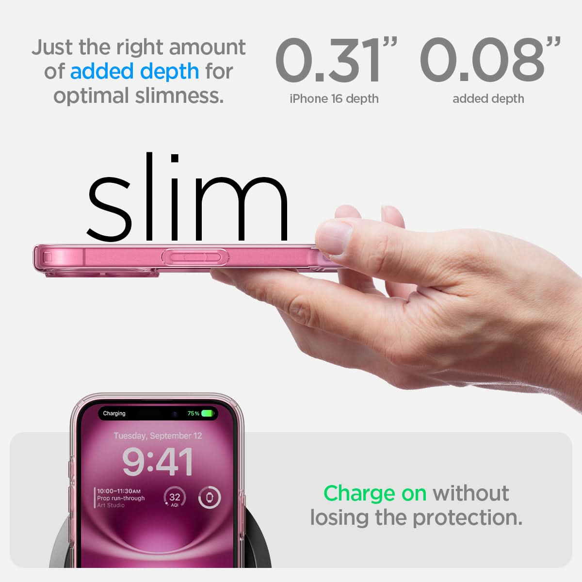 ACS08198 - iPhone 16 Case Ultra Hybrid in Rose Crystal  just the right amount of added depth for optimal slimness. 0.31" iPhone 16 depth, 0.08" added depth. charge on without losing the protection.