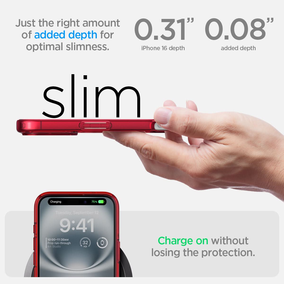 ACS08203 - iPhone 16 Case Ultra Hybrid in Red Crystal  just the right amount of added depth for optimal slimness. 0.31" iPhone 16 depth, 0.08" added depth. charge on without losing the protection.